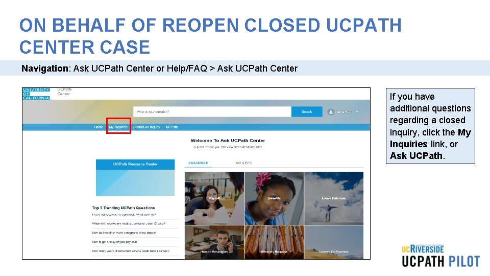 ON BEHALF OF REOPEN CLOSED UCPATH CENTER CASE Navigation: Ask UCPath Center or Help/FAQ