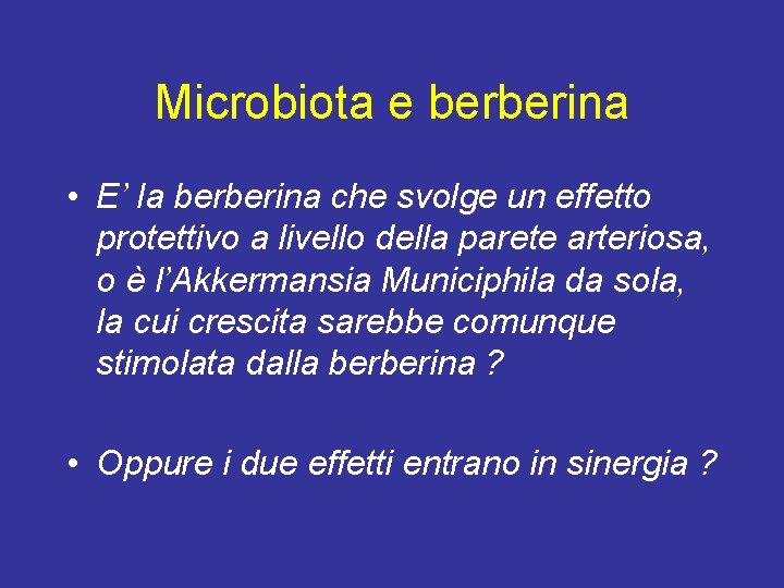 Microbiota e berberina • E’ la berberina che svolge un effetto protettivo a livello