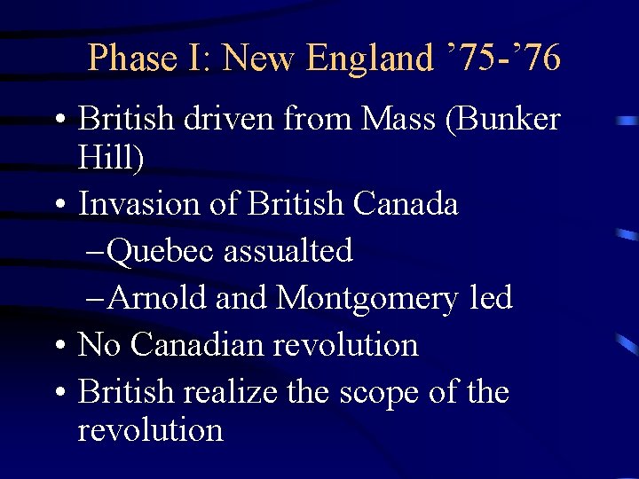 Phase I: New England ’ 75 -’ 76 • British driven from Mass (Bunker