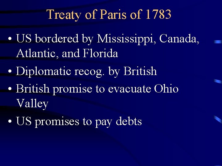Treaty of Paris of 1783 • US bordered by Mississippi, Canada, Atlantic, and Florida