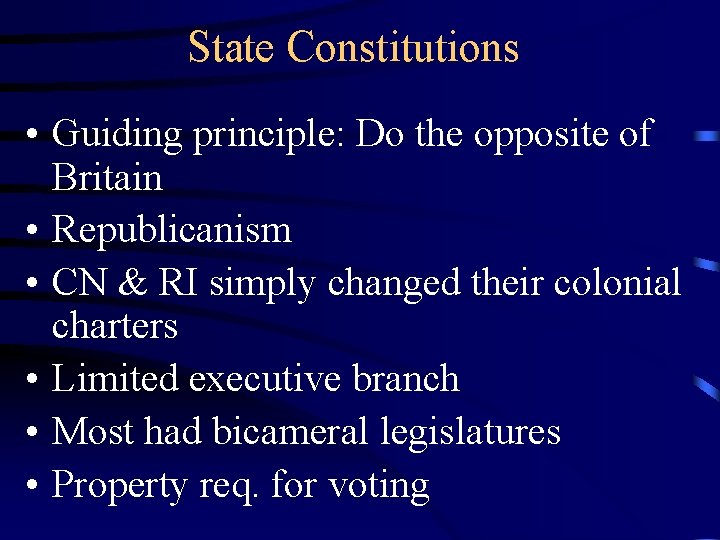 State Constitutions • Guiding principle: Do the opposite of Britain • Republicanism • CN