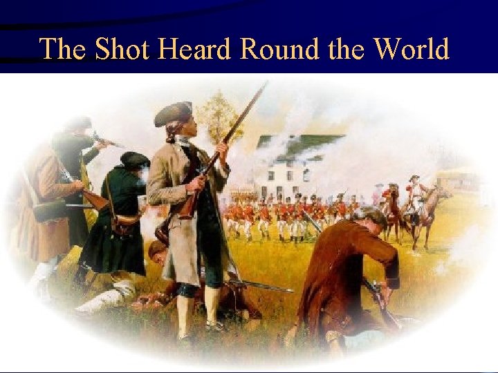 The Shot Heard Round the World 