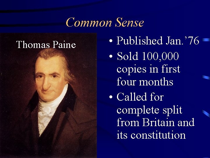 Common Sense Thomas Paine • Published Jan. ’ 76 • Sold 100, 000 copies