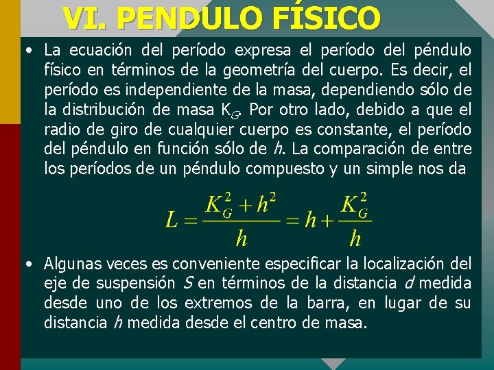 VI. PENDULO FÍSICO • La ecuación del período expresa el período del péndulo físico