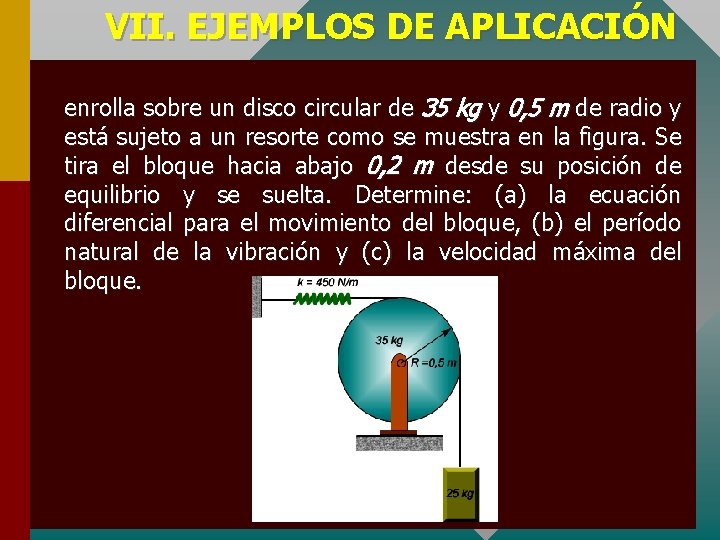 VII. EJEMPLOS DE APLICACIÓN enrolla sobre un disco circular de 35 kg y 0,