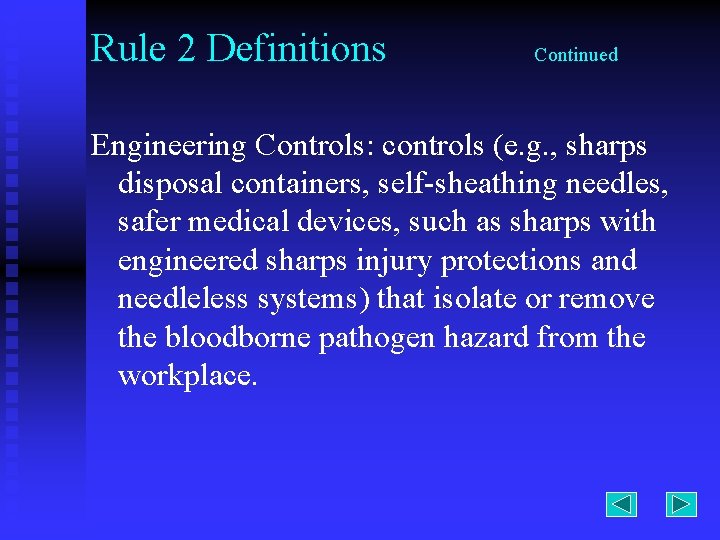 Rule 2 Definitions Continued Engineering Controls: controls (e. g. , sharps disposal containers, self-sheathing