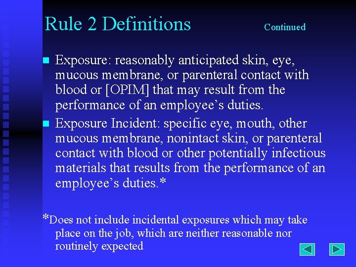 Rule 2 Definitions n n Continued Exposure: reasonably anticipated skin, eye, mucous membrane, or