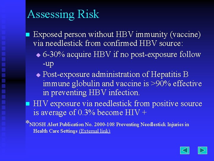 Assessing Risk n n Exposed person without HBV immunity (vaccine) via needlestick from confirmed