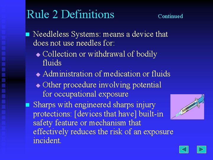 Rule 2 Definitions n n Continued Needleless Systems: means a device that does not