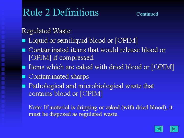Rule 2 Definitions Continued Regulated Waste: n Liquid or semiliquid blood or [OPIM] n