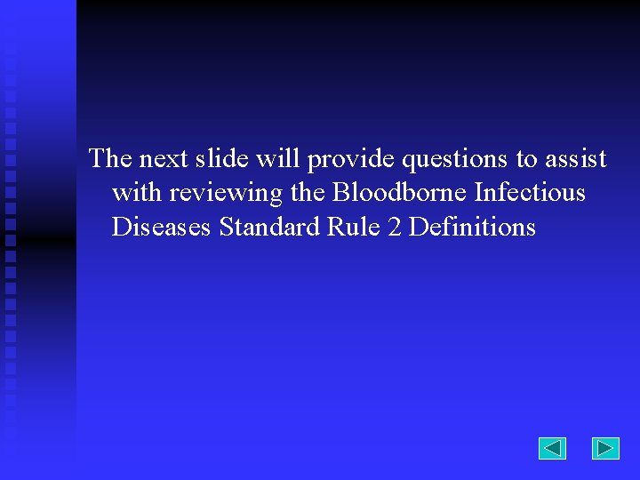 The next slide will provide questions to assist with reviewing the Bloodborne Infectious Diseases