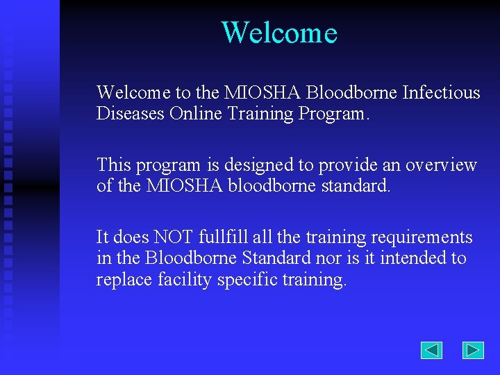Welcome to the MIOSHA Bloodborne Infectious Diseases Online Training Program. This program is designed