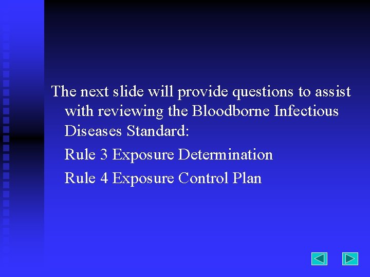 The next slide will provide questions to assist with reviewing the Bloodborne Infectious Diseases