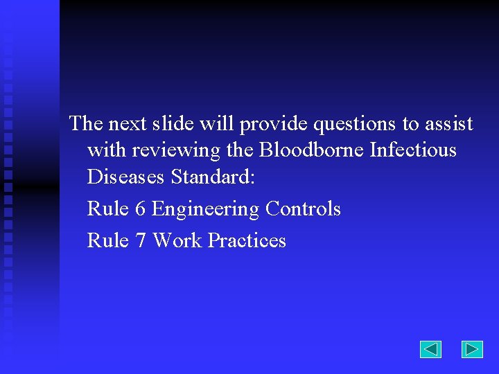 The next slide will provide questions to assist with reviewing the Bloodborne Infectious Diseases
