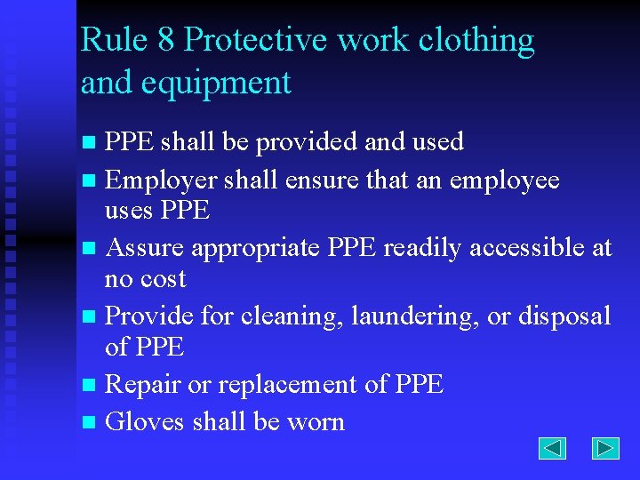 Rule 8 Protective work clothing and equipment PPE shall be provided and used n