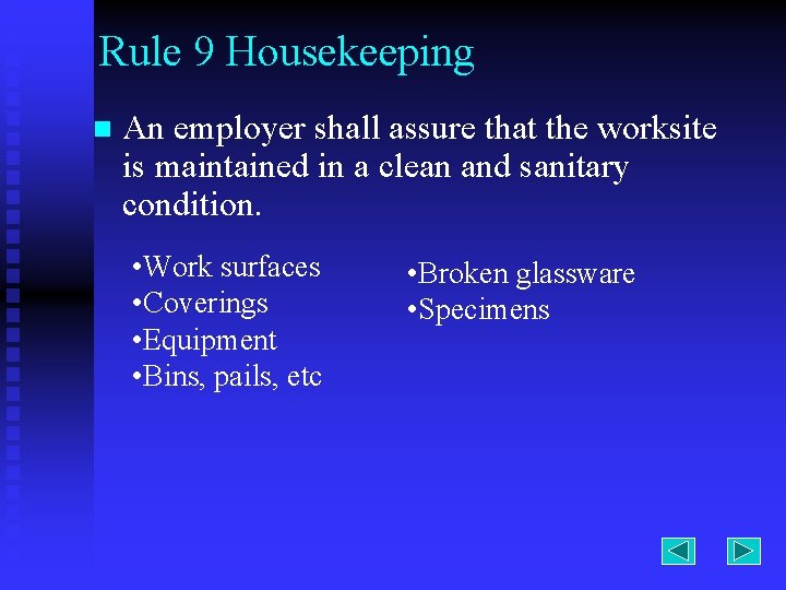 Rule 9 Housekeeping n An employer shall assure that the worksite is maintained in