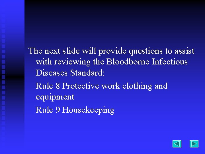 The next slide will provide questions to assist with reviewing the Bloodborne Infectious Diseases