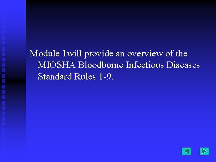Module 1 will provide an overview of the MIOSHA Bloodborne Infectious Diseases Standard Rules