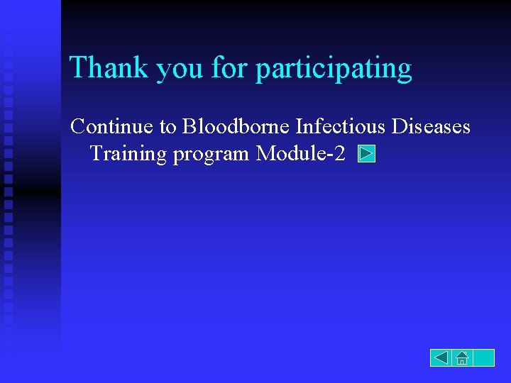 Thank you for participating Continue to Bloodborne Infectious Diseases Training program Module-2 