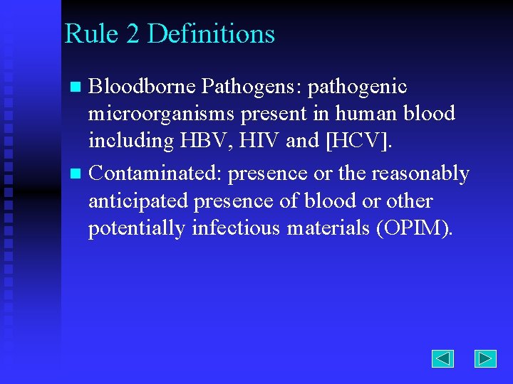 Rule 2 Definitions Bloodborne Pathogens: pathogenic microorganisms present in human blood including HBV, HIV