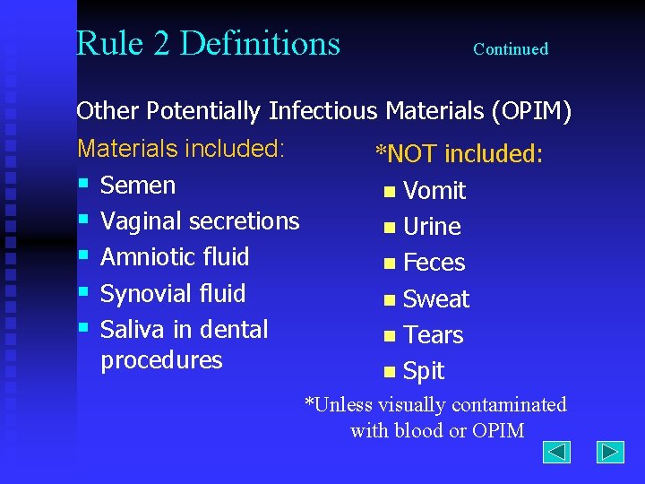 Rule 2 Definitions Continued Other Potentially Infectious Materials (OPIM) Materials included: *NOT included: §
