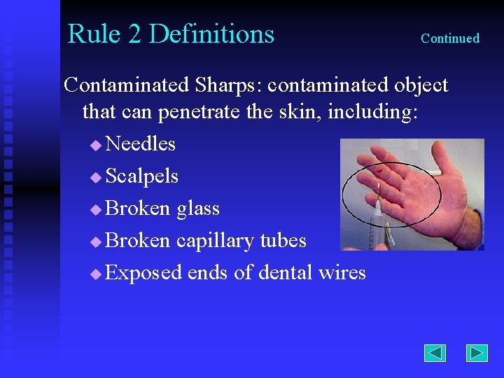 Rule 2 Definitions Continued Contaminated Sharps: contaminated object that can penetrate the skin, including: