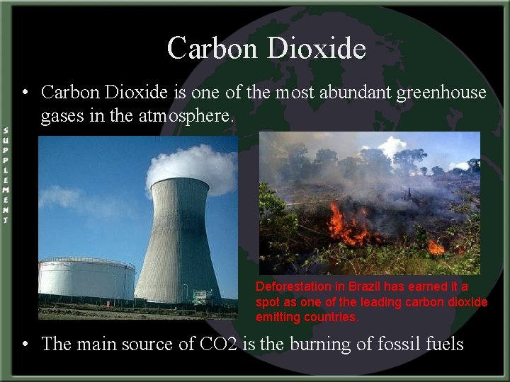 Carbon Dioxide • Carbon Dioxide is one of the most abundant greenhouse gases in
