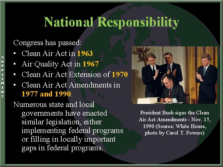 National Responsibility Congress has passed: • Clean Air Act in 1963 • Air Quality