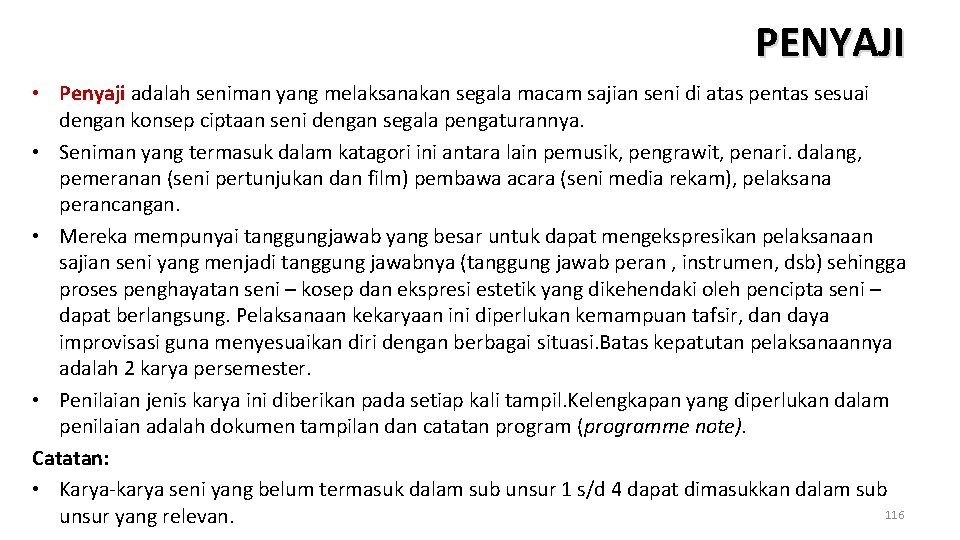 PENYAJI • Penyaji adalah seniman yang melaksanakan segala macam sajian seni di atas pentas