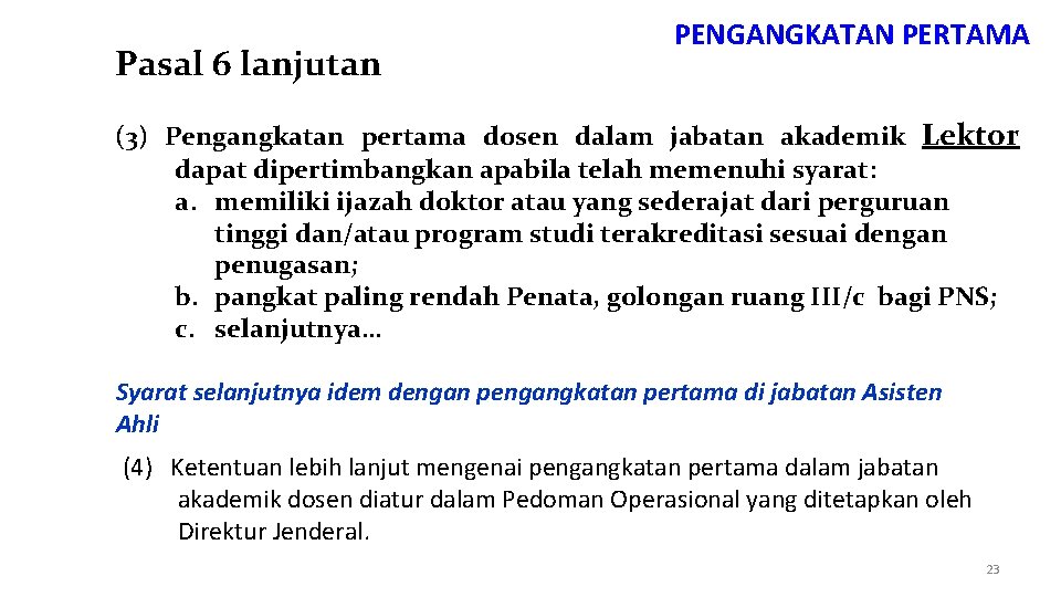 Pasal 6 lanjutan PENGANGKATAN PERTAMA (3) Pengangkatan pertama dosen dalam jabatan akademik Lektor dapat