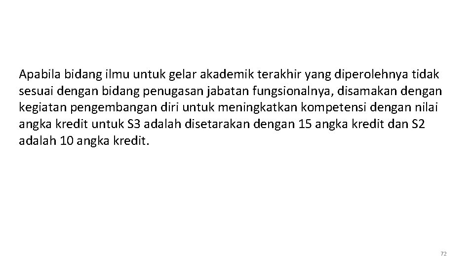 Apabila bidang ilmu untuk gelar akademik terakhir yang diperolehnya tidak sesuai dengan bidang penugasan