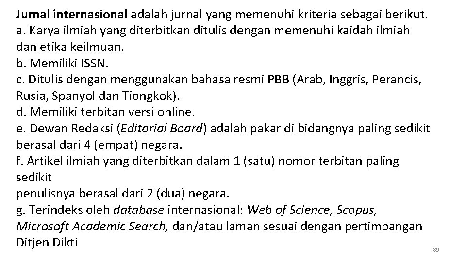 Jurnal internasional adalah jurnal yang memenuhi kriteria sebagai berikut. a. Karya ilmiah yang diterbitkan