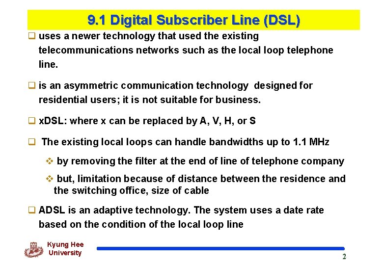 9. 1 Digital Subscriber Line (DSL) q uses a newer technology that used the