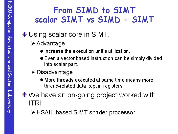 NCKU Computer Architecture and System Laboratory From SIMD to SIMT scalar SIMT vs SIMD