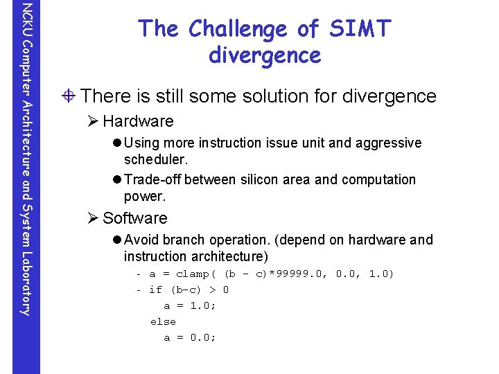 NCKU Computer Architecture and System Laboratory The Challenge of SIMT divergence There is still