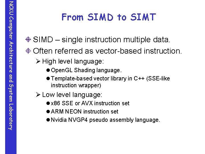 NCKU Computer Architecture and System Laboratory From SIMD to SIMT SIMD – single instruction