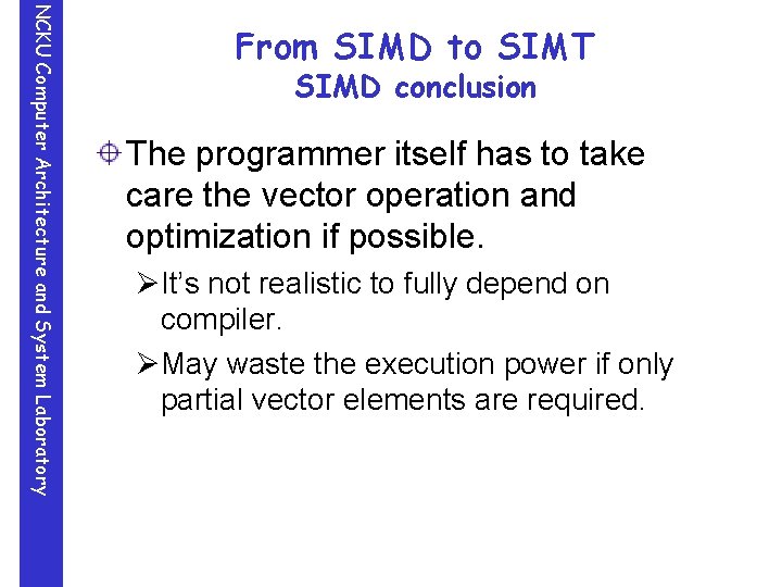 NCKU Computer Architecture and System Laboratory From SIMD to SIMT SIMD conclusion The programmer