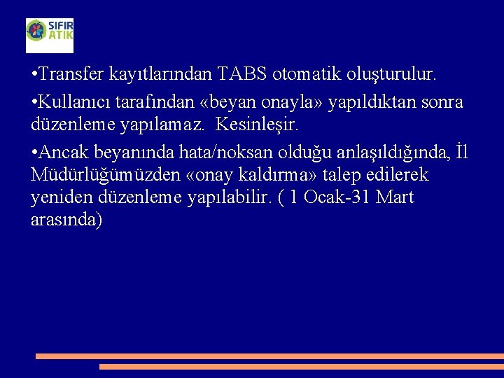  • Transfer kayıtlarından TABS otomatik oluşturulur. • Kullanıcı tarafından «beyan onayla» yapıldıktan sonra