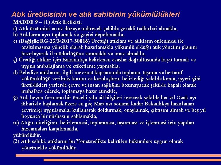 Atık üreticisinin ve atık sahibinin yükümlülükleri MADDE 9 – (1) Atık üreticisi; a) Atık