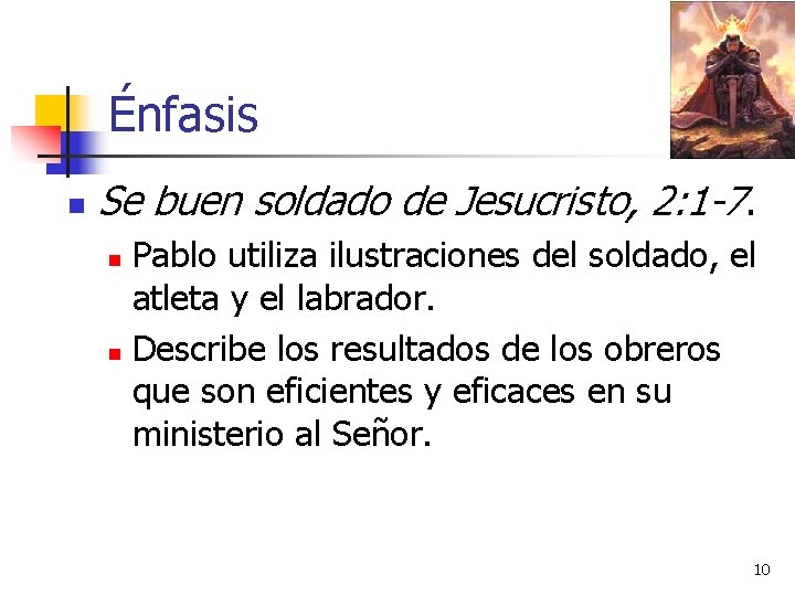 Énfasis n Se buen soldado de Jesucristo, 2: 1 -7. Pablo utiliza ilustraciones del