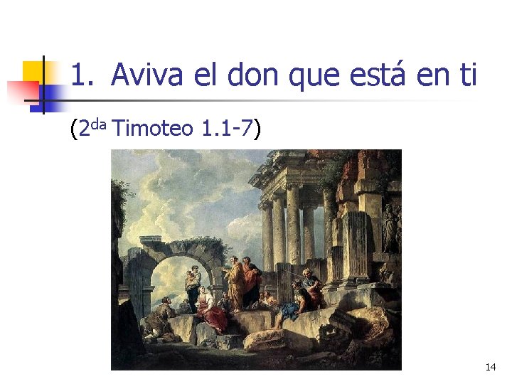 1. Aviva el don que está en ti (2 da Timoteo 1. 1 -7)