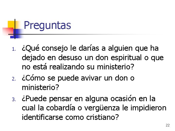 Preguntas 1. 2. 3. ¿Qué consejo le darías a alguien que ha dejado en