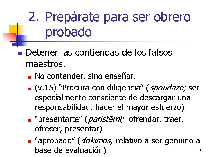 2. Prepárate para ser obrero probado n Detener las contiendas de los falsos maestros.