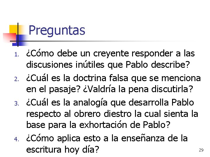 Preguntas 1. 2. 3. 4. ¿Cómo debe un creyente responder a las discusiones inútiles