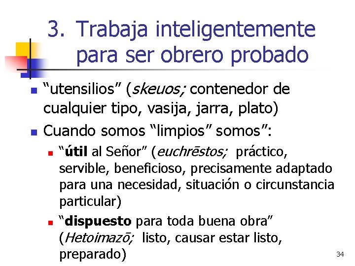 3. Trabaja inteligentemente para ser obrero probado n n “utensilios” (skeuos; contenedor de cualquier