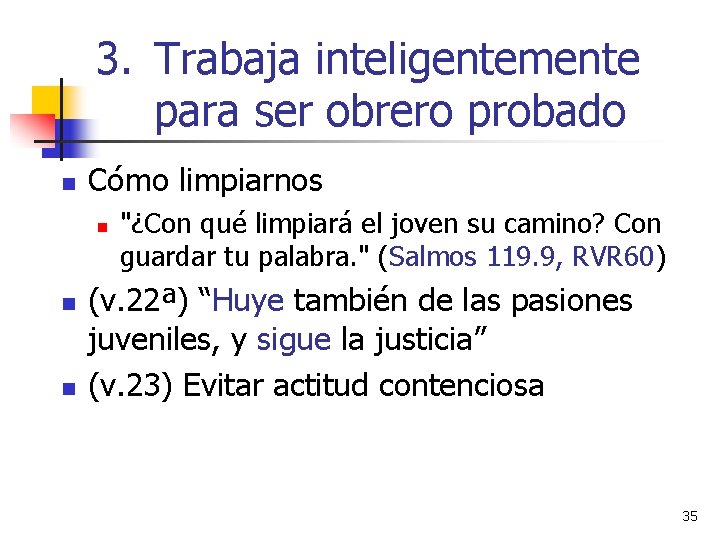 3. Trabaja inteligentemente para ser obrero probado n Cómo limpiarnos n n n "¿Con