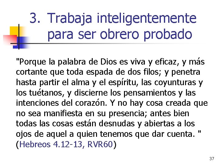 3. Trabaja inteligentemente para ser obrero probado "Porque la palabra de Dios es viva