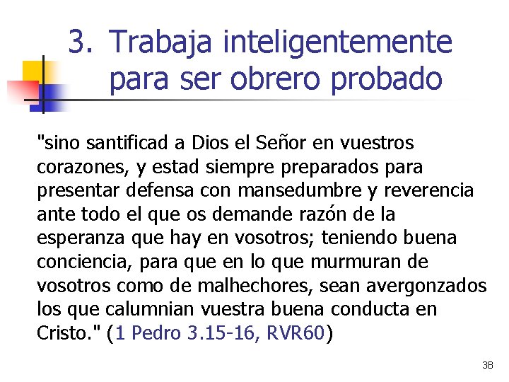 3. Trabaja inteligentemente para ser obrero probado "sino santificad a Dios el Señor en