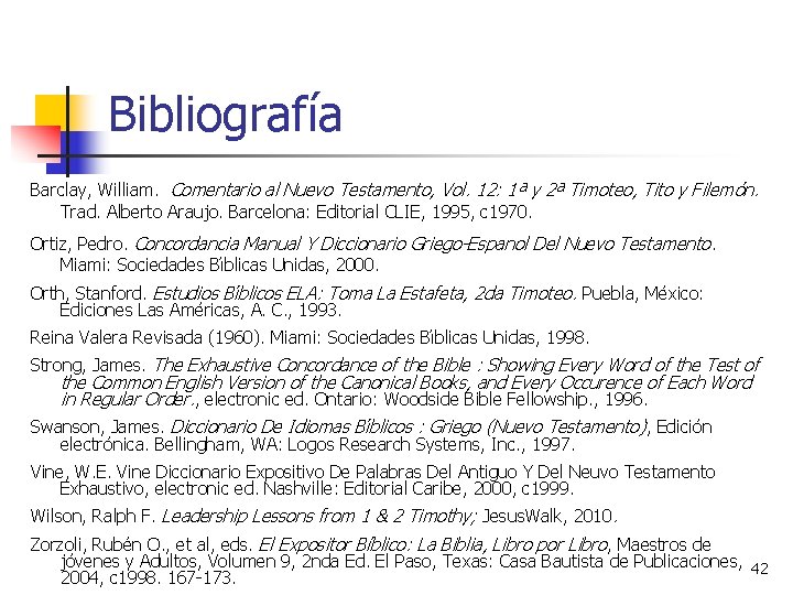 Bibliografía Barclay, William. Comentario al Nuevo Testamento, Vol. 12: 1ª y 2ª Timoteo, Tito