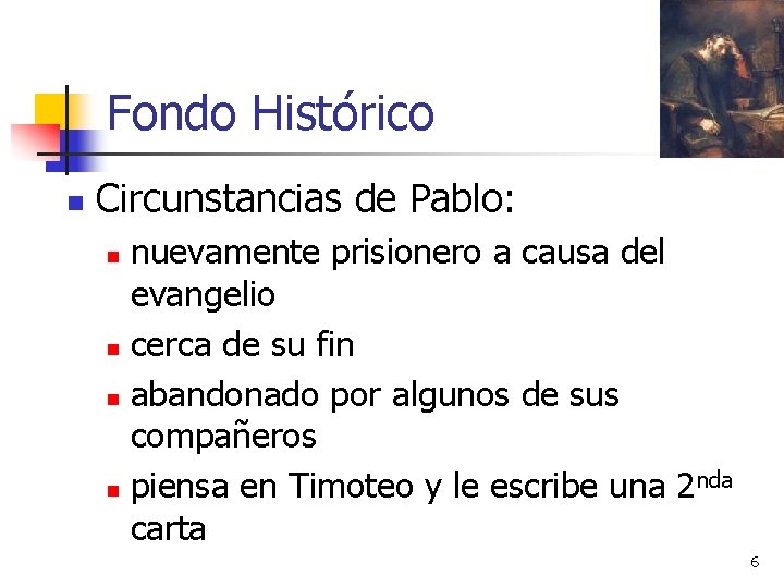 Fondo Histórico n Circunstancias de Pablo: nuevamente prisionero a causa del evangelio n cerca